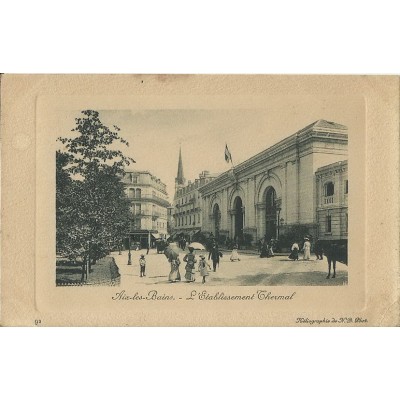 CPA: AIX-LES-BAINS. L'ETABLISSEMENT THERMAL. vers 1910.