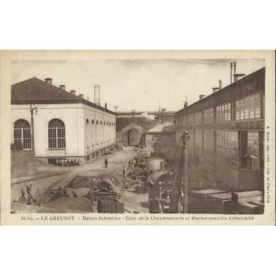 CPA: LE CREUSOT (71) , USINES SCHNEIDER, COUR DE LA CHAUDRONNERIE ET STATION.