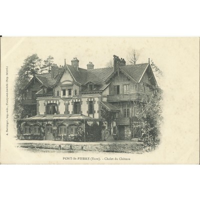 CPA - PONT-St-PIERRE, Chalet du Chateau- Années 1900