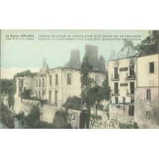 CPA: Chateau de CONDE détruit par les Allemands, vers 1915