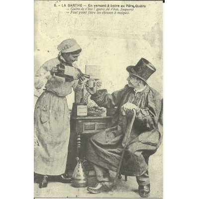 CPA: (REPRO). SARTHE, En versant à boire au Père Quéru, vers 1900.