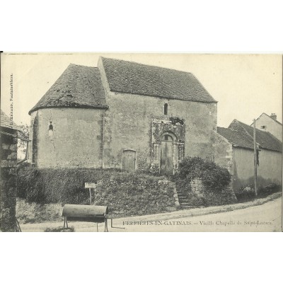 CPA: FERRIERES-en-GATINAIS, Vielle Chapelle de Saint-Lazare, Années 1900