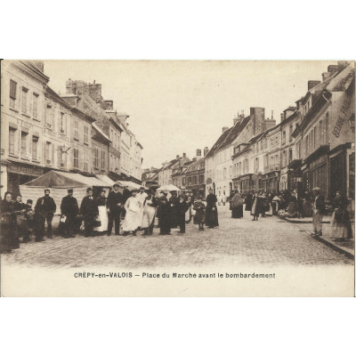 CPA: CREPY-en-VALOIS, PLACE du MARCHE avant le Bombardement, vers 1900